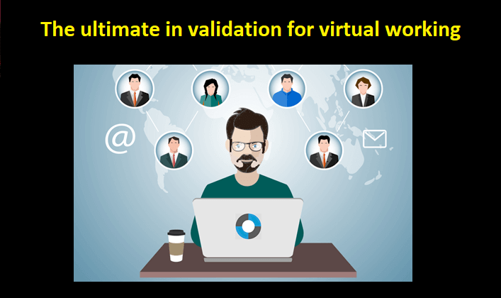 The Ultimate in validation for virtual working